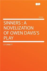 Sinners: A Novelization of Owen Davis's Play