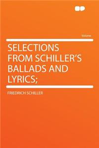 Selections from Schiller's Ballads and Lyrics;