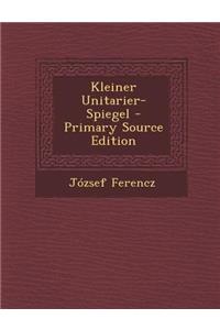 Kleiner Unitarier-Spiegel - Primary Source Edition