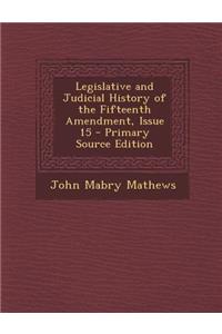 Legislative and Judicial History of the Fifteenth Amendment, Issue 15