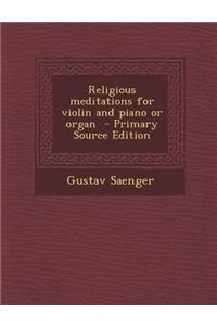 Religious Meditations for Violin and Piano or Organ