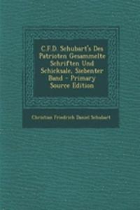 C.F.D. Schubart's Des Patrioten Gesammelte Schriften Und Schicksale, Siebenter Band - Primary Source Edition