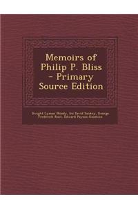 Memoirs of Philip P. Bliss - Primary Source Edition
