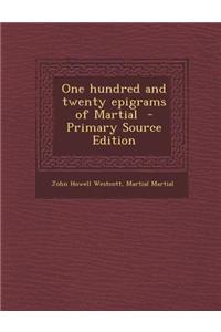 One Hundred and Twenty Epigrams of Martial - Primary Source Edition