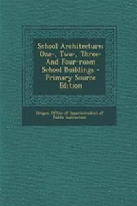 School Architecture; One-, Two-, Three- And Four-Room School Buildings