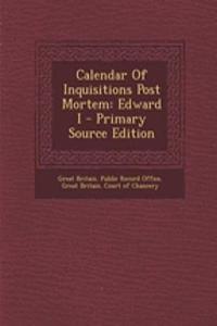 Calendar of Inquisitions Post Mortem: Edward I