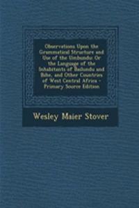 Observations Upon the Grammatical Structure and Use of the Umbundu
