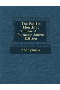The Pacific Monthly, Volume 3...