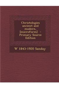 Christologies Ancient and Modern, [Microform] - Primary Source Edition