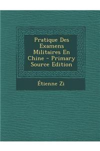 Pratique Des Examens Militaires En Chine - Primary Source Edition