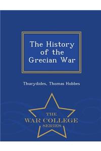 The History of the Grecian War - War College Series