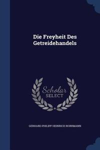 Die Freyheit Des Getreidehandels