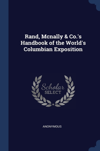 Rand, Mcnally & Co.'s Handbook of the World's Columbian Exposition