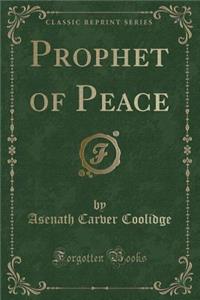 Prophet of Peace (Classic Reprint)