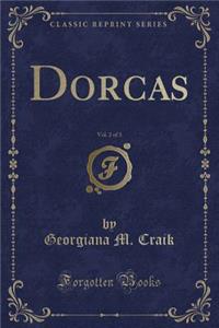 Dorcas, Vol. 2 of 3 (Classic Reprint)