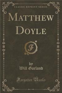 Matthew Doyle (Classic Reprint)