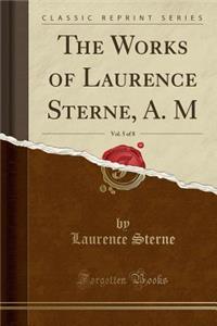The Works of Laurence Sterne, A. M, Vol. 5 of 8 (Classic Reprint)