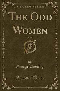 The Odd Women, Vol. 3 of 3 (Classic Reprint)