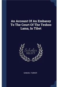An Account Of An Embassy To The Court Of The Teshoo Lama, In Tibet