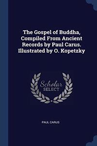 THE GOSPEL OF BUDDHA, COMPILED FROM ANCI