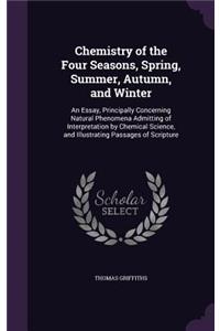 Chemistry of the Four Seasons, Spring, Summer, Autumn, and Winter