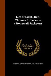 Life of Lieut.-Gen. Thomas J. Jackson (Stonewall Jackson)