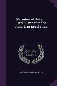 Narrative of Johann Carl Buettner in the American Revolution