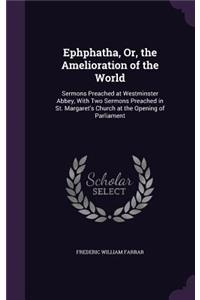 Ephphatha, Or, the Amelioration of the World