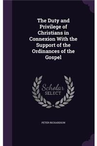 Duty and Privilege of Christians in Connexion With the Support of the Ordinances of the Gospel