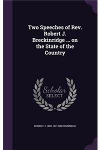 Two Speeches of Rev. Robert J. Breckinridge ... on the State of the Country