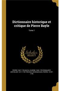 Dictionnaire Historique Et Critique de Pierre Bayle; Tome 1