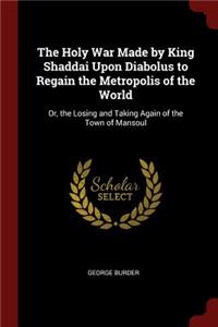 The Holy War Made by King Shaddai Upon Diabolus to Regain the Metropolis of the World