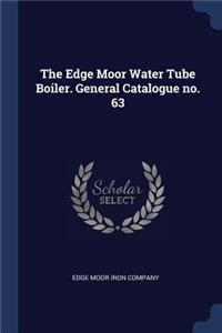 The Edge Moor Water Tube Boiler. General Catalogue no. 63