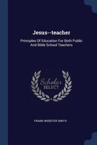 Jesus--teacher