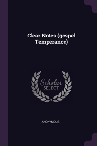 Clear Notes (gospel Temperance)