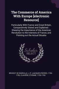 The Commerce of America With Europe [electronic Resource]