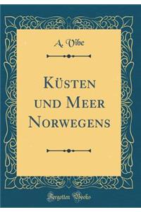 Küsten Und Meer Norwegens (Classic Reprint)