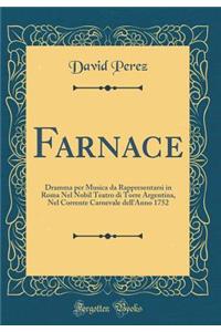 Farnace: Dramma Per Musica Da Rappresentarsi in Roma Nel Nobil Teatro Di Torre Argentina, Nel Corrente Carnevale Dell'anno 1752 (Classic Reprint)