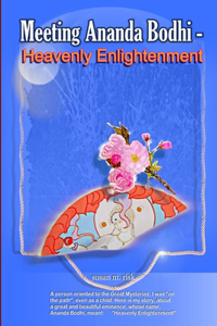Meeting Ananda Bodhi -Heavenly Enlightenment