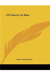 Of Liberty in Man