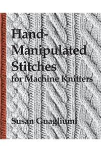 Hand-Manipulated Stitches for Machine Knitters