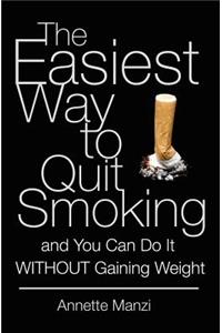 Easiest Way to Quit Smoking And You Can do it Without Gaining Weight