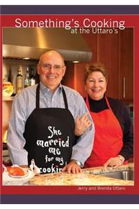 Somethings's Cooking at the Uttaro's