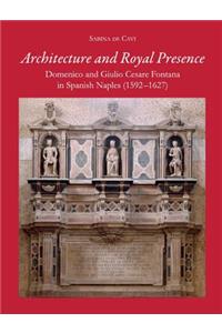 Architecture and Royal Presence: Domenico and Giulio Cesare Fontana in Spanish Naples (1592-1627)