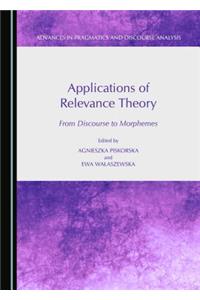 Applications of Relevance Theory: From Discourse to Morphemes