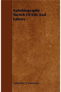 Autobiography - Sketch of Life and Labors