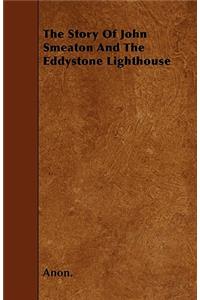 Story of John Smeaton and the Eddystone Lighthouse