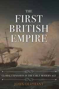 First British Empire: Global Expansion in the Early Modern Age