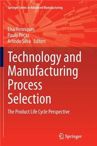 Technology and Manufacturing Process Selection