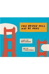This Bridge Will Not Be Gray